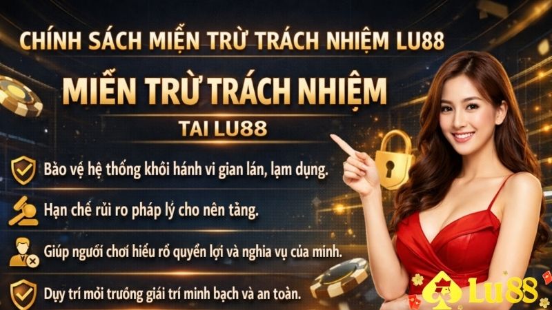 Chính Sách Miễn Trừ Trách Nhiệm Tại Lu88